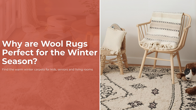 Why are Wool Rugs Perfect for the Winter Season? Find the warm winter carpets for kids, seniors and living rooms